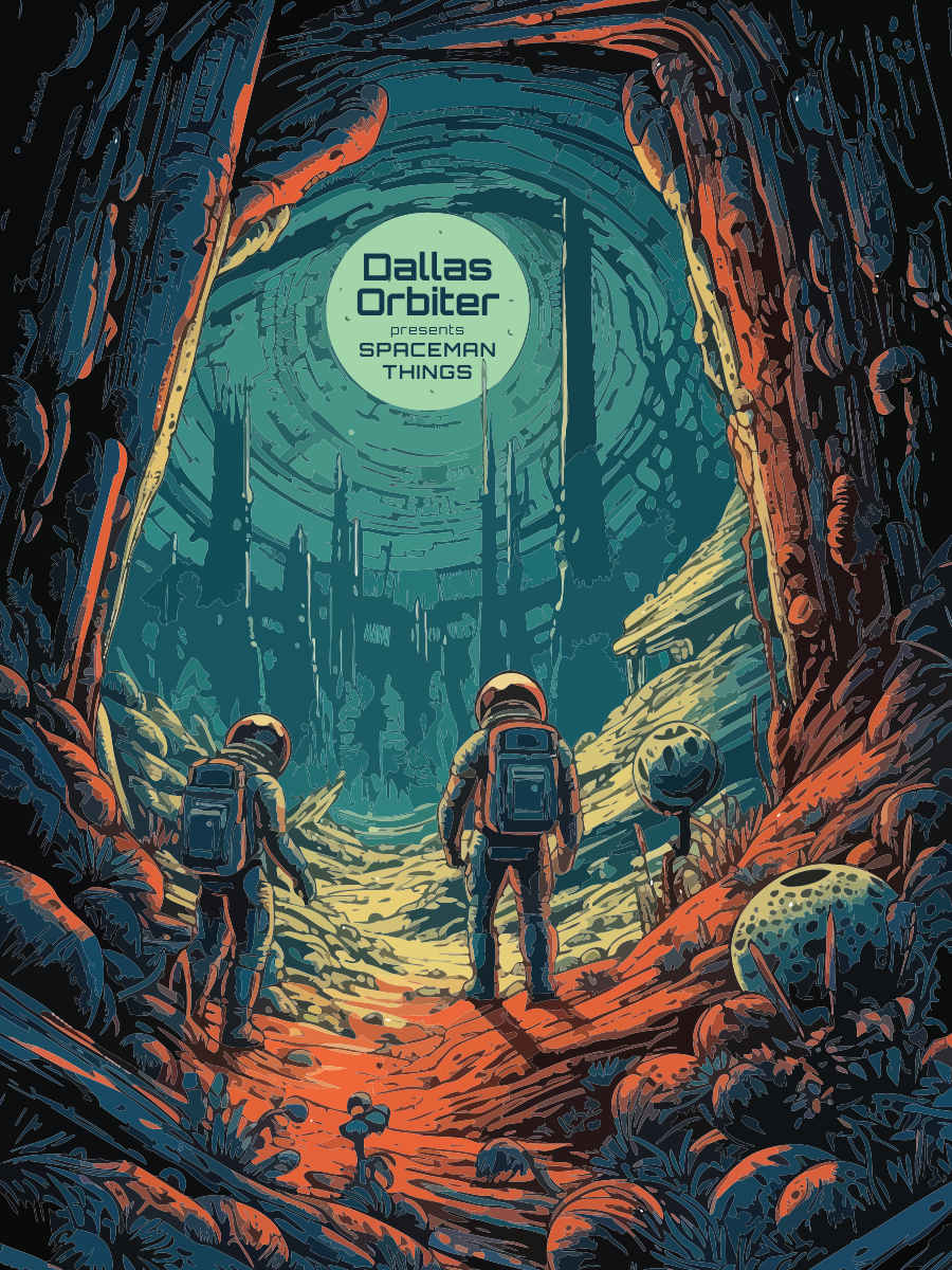 Dallas Orbiter / Spaceman Things poster.