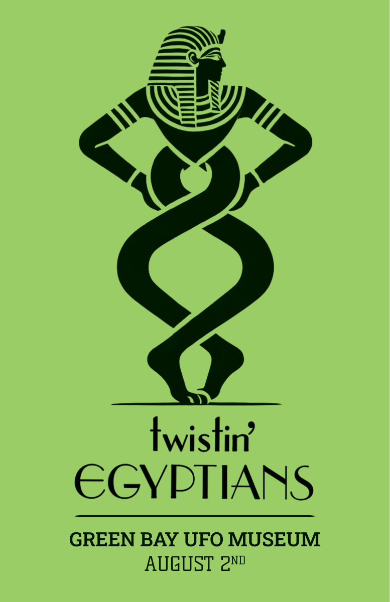 Twistin’ Egyptians / Green Bay UFO Museum / Color variant.